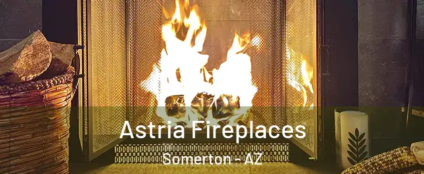  Astria Fireplaces Somerton - AZ