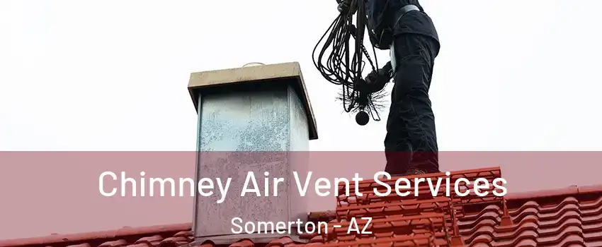  Chimney Air Vent Services Somerton - AZ