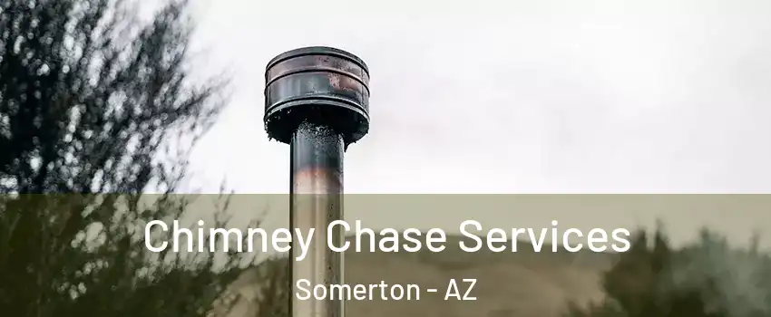  Chimney Chase Services Somerton - AZ