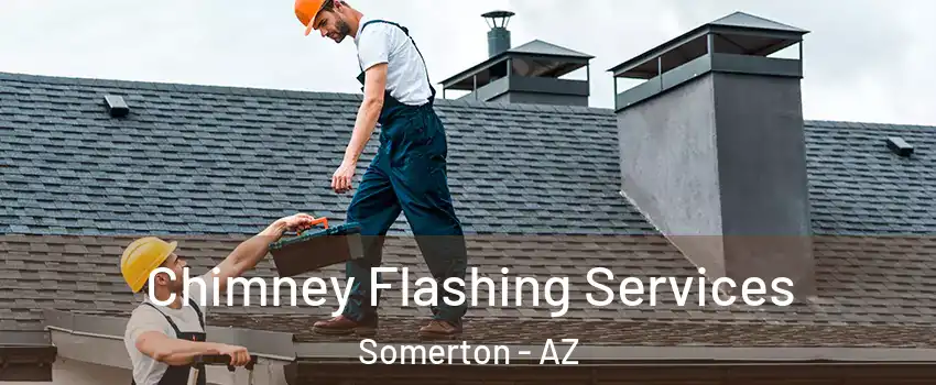  Chimney Flashing Services Somerton - AZ