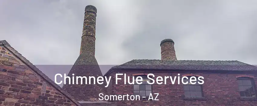  Chimney Flue Services Somerton - AZ