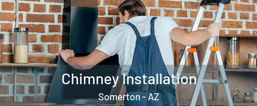  Chimney Installation Somerton - AZ