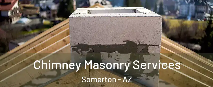  Chimney Masonry Services Somerton - AZ