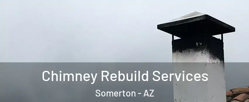  Chimney Rebuild Services Somerton - AZ