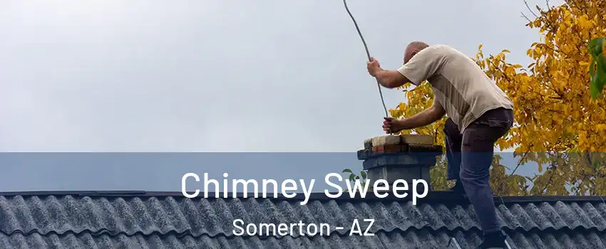  Chimney Sweep Somerton - AZ