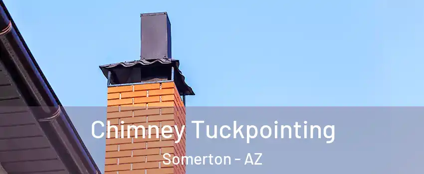  Chimney Tuckpointing Somerton - AZ