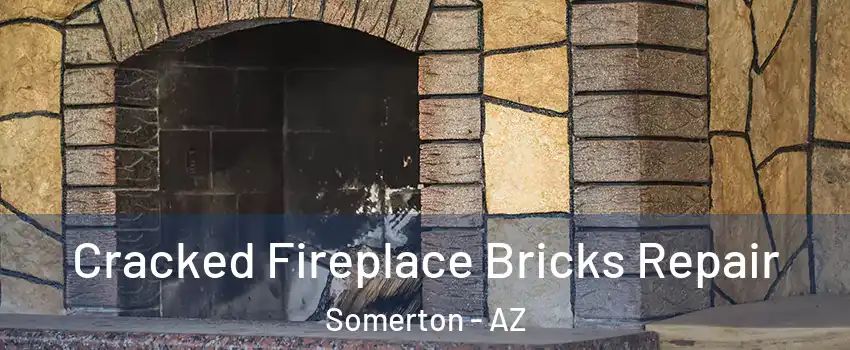 Cracked Fireplace Bricks Repair Somerton - AZ