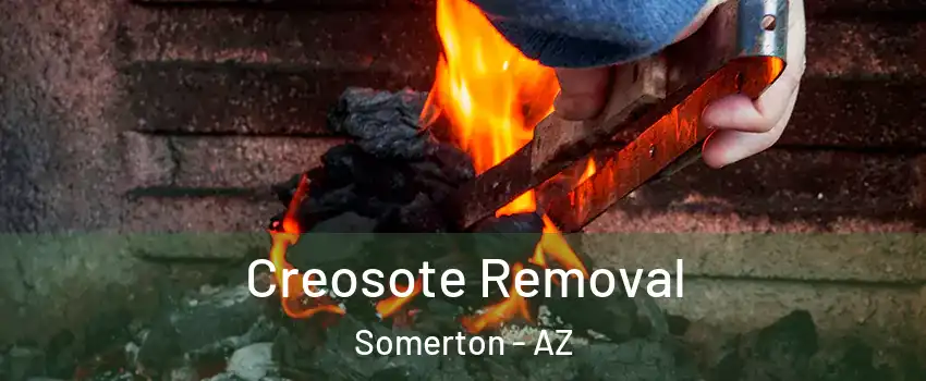  Creosote Removal Somerton - AZ