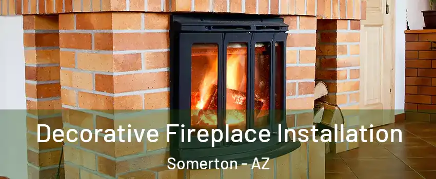  Decorative Fireplace Installation Somerton - AZ
