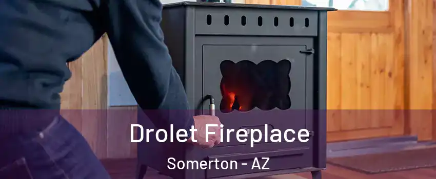  Drolet Fireplace Somerton - AZ