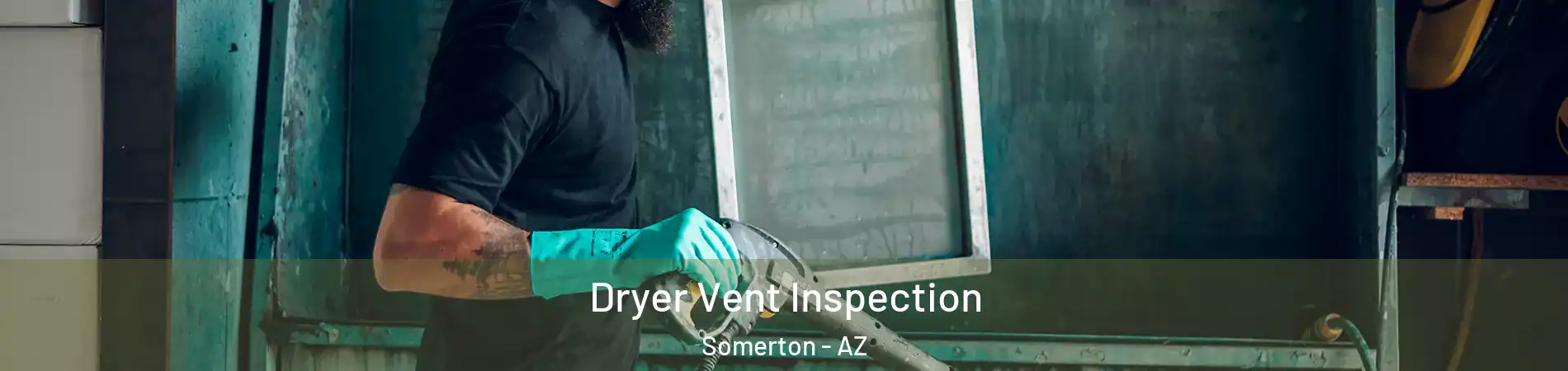  Dryer Vent Inspection Somerton - AZ