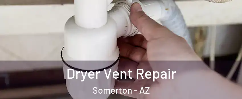  Dryer Vent Repair Somerton - AZ