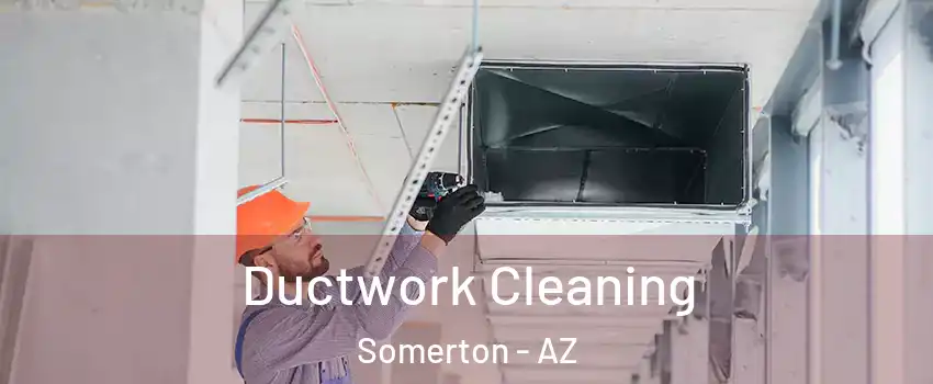  Ductwork Cleaning Somerton - AZ