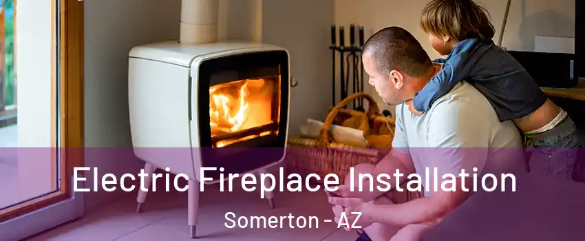 Electric Fireplace Installation Somerton - AZ