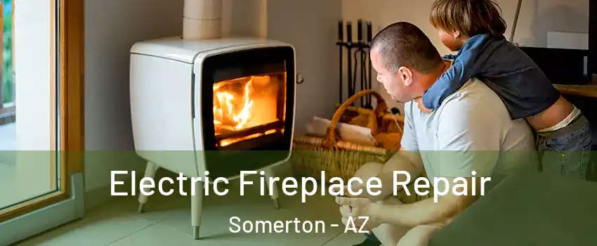  Electric Fireplace Repair Somerton - AZ