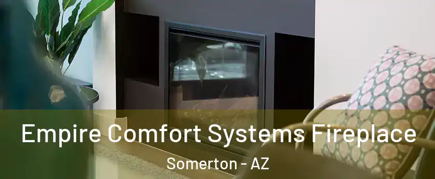  Empire Comfort Systems Fireplace Somerton - AZ