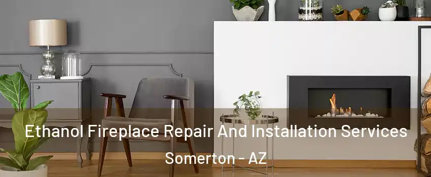  Ethanol Fireplace Repair And Installation Services Somerton - AZ