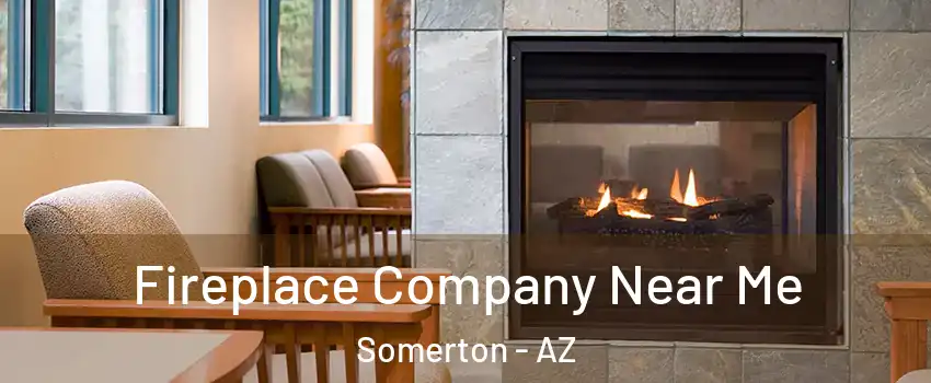  Fireplace Company Near Me Somerton - AZ