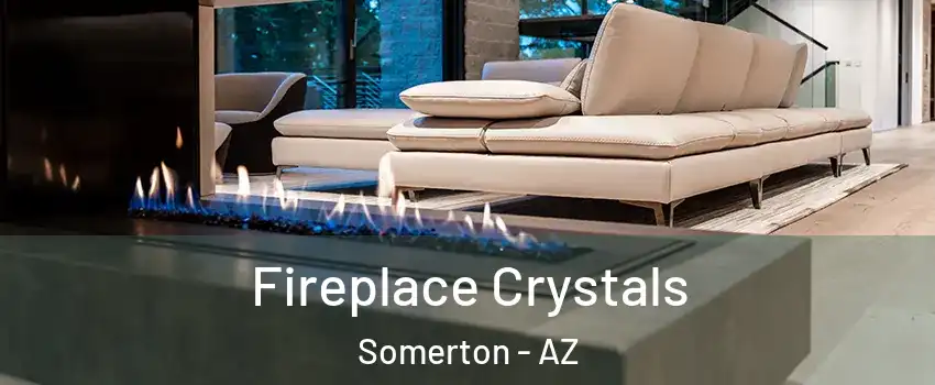  Fireplace Crystals Somerton - AZ