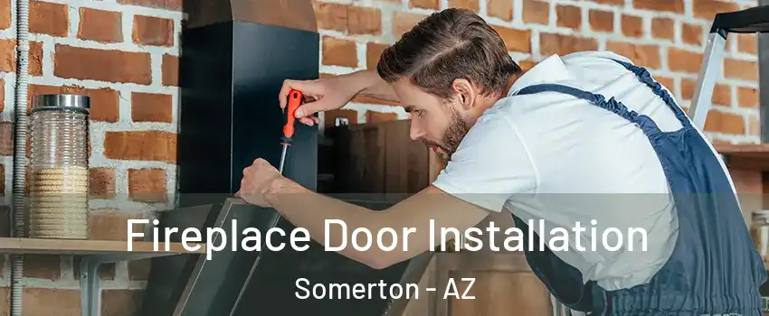  Fireplace Door Installation Somerton - AZ