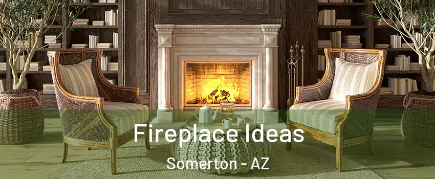  Fireplace Ideas Somerton - AZ