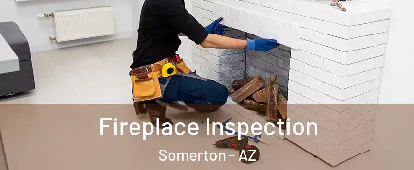  Fireplace Inspection Somerton - AZ