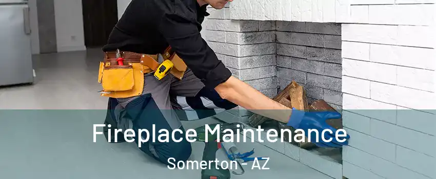  Fireplace Maintenance Somerton - AZ