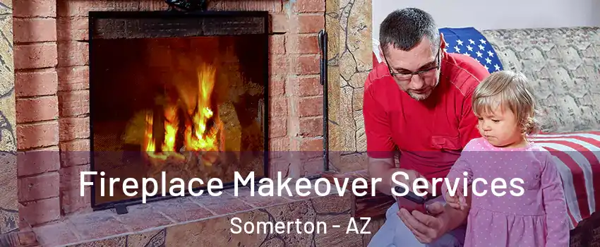  Fireplace Makeover Services Somerton - AZ