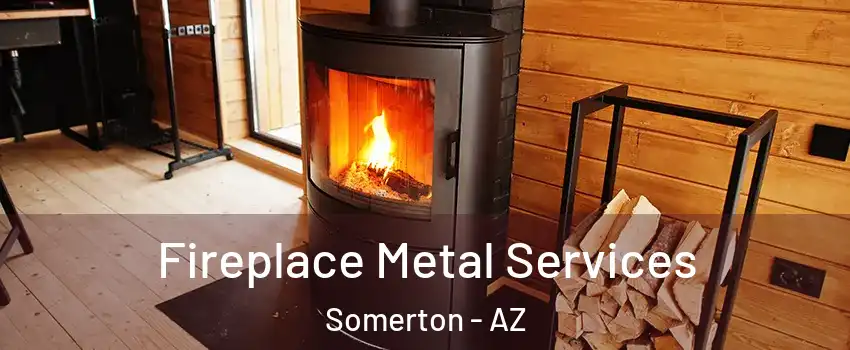  Fireplace Metal Services Somerton - AZ