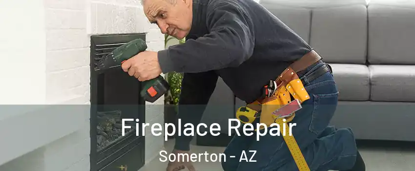  Fireplace Repair Somerton - AZ