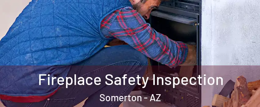  Fireplace Safety Inspection Somerton - AZ