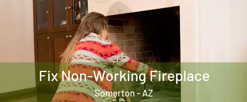  Fix Non-Working Fireplace Somerton - AZ