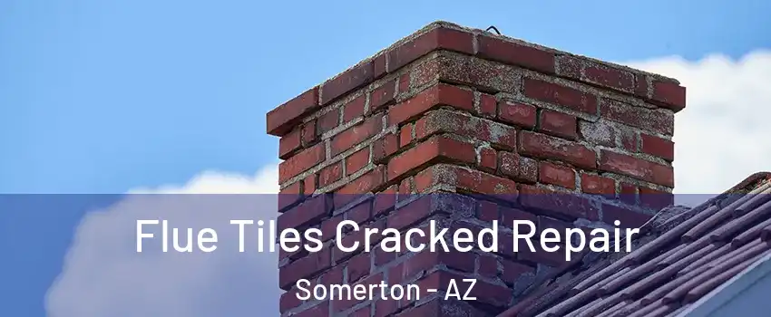  Flue Tiles Cracked Repair Somerton - AZ