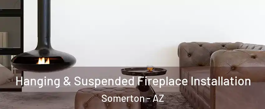  Hanging & Suspended Fireplace Installation Somerton - AZ