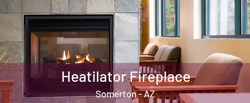  Heatilator Fireplace Somerton - AZ