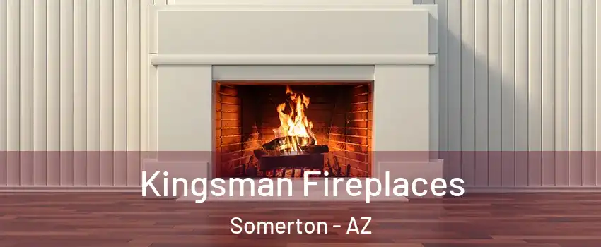  Kingsman Fireplaces Somerton - AZ
