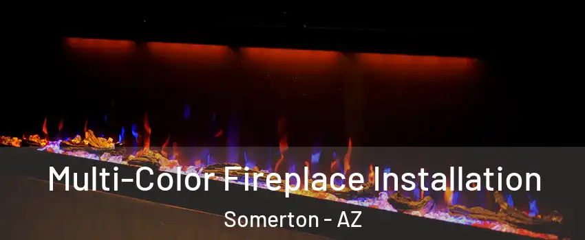  Multi-Color Fireplace Installation Somerton - AZ