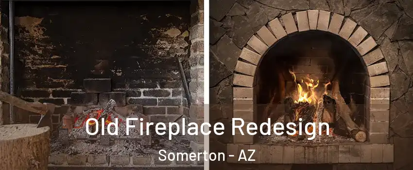  Old Fireplace Redesign Somerton - AZ