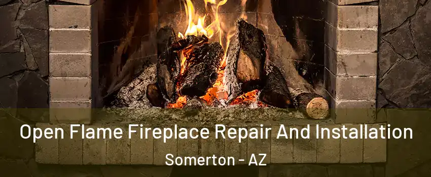  Open Flame Fireplace Repair And Installation Somerton - AZ