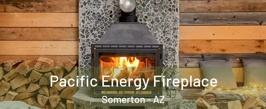  Pacific Energy Fireplace Somerton - AZ