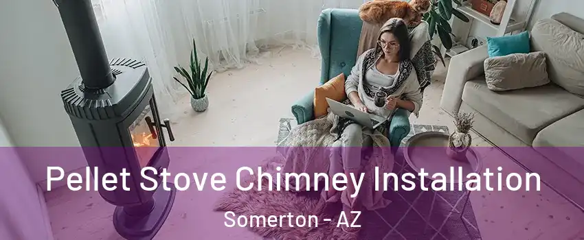  Pellet Stove Chimney Installation Somerton - AZ