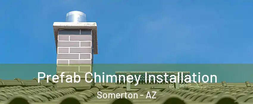  Prefab Chimney Installation Somerton - AZ