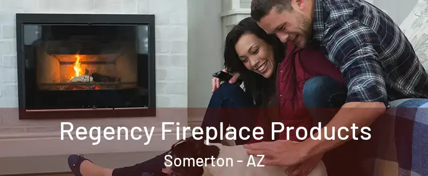  Regency Fireplace Products Somerton - AZ