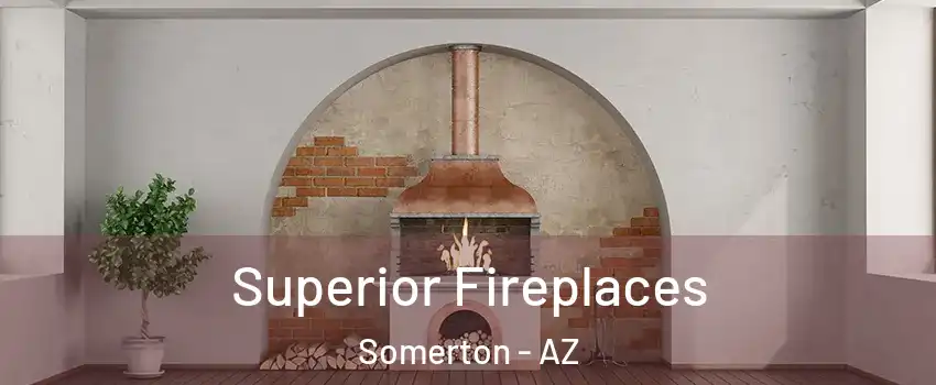  Superior Fireplaces Somerton - AZ