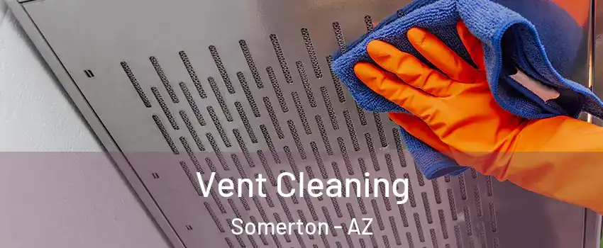  Vent Cleaning Somerton - AZ