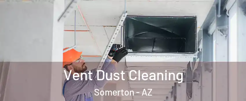  Vent Dust Cleaning Somerton - AZ