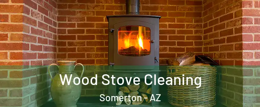  Wood Stove Cleaning Somerton - AZ